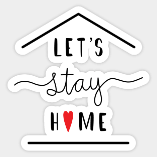 Lets Stay Home Sticker